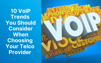 10 VoIP Trends You Should Consider When Choosing Your Telco Provider